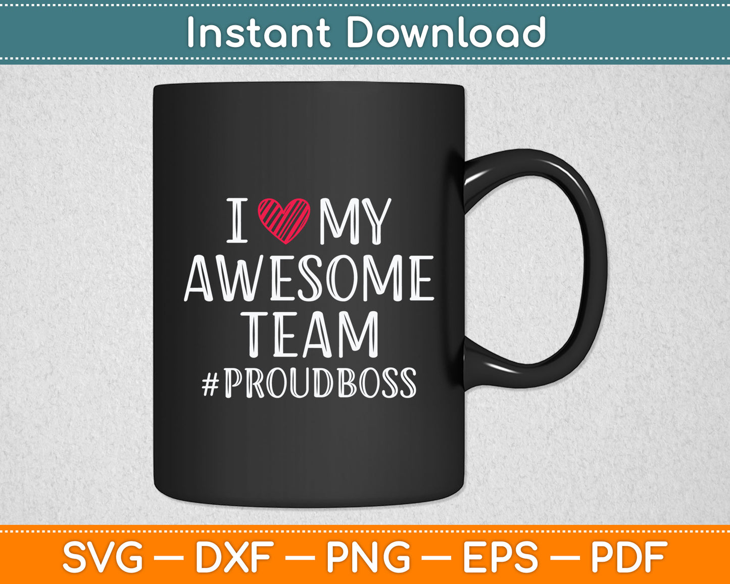 I Love My Awesome Team Proud Boss Svg Digital Cutting File
