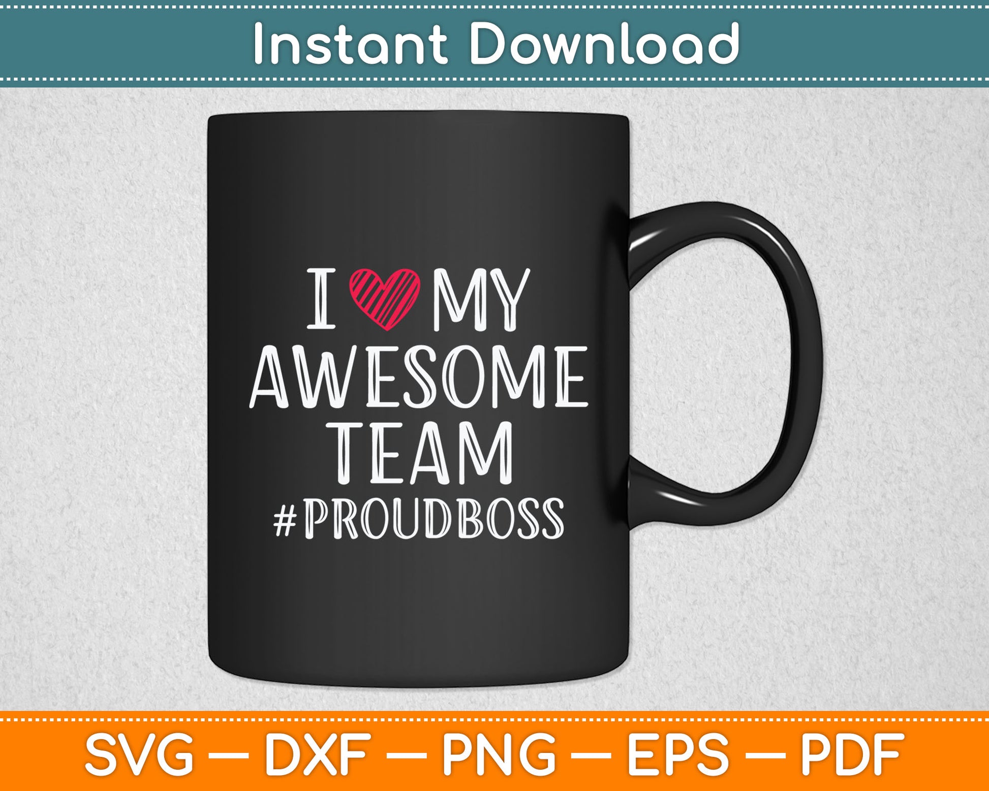 I Love My Awesome Team Proud Boss Svg Digital Cutting File