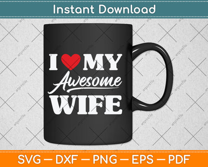 I Love My Awesome Wife Svg Digital Cutting File