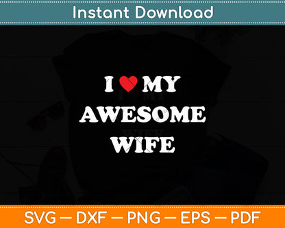 I Love My Awesome Wife Svg Digital Cutting File