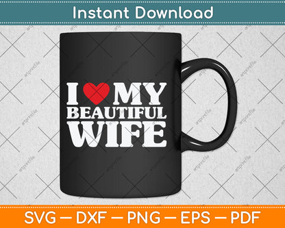 I Love My Beautiful Wife Svg Design Digital Cutting File