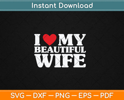 I Love My Beautiful Wife Svg Design Digital Cutting File