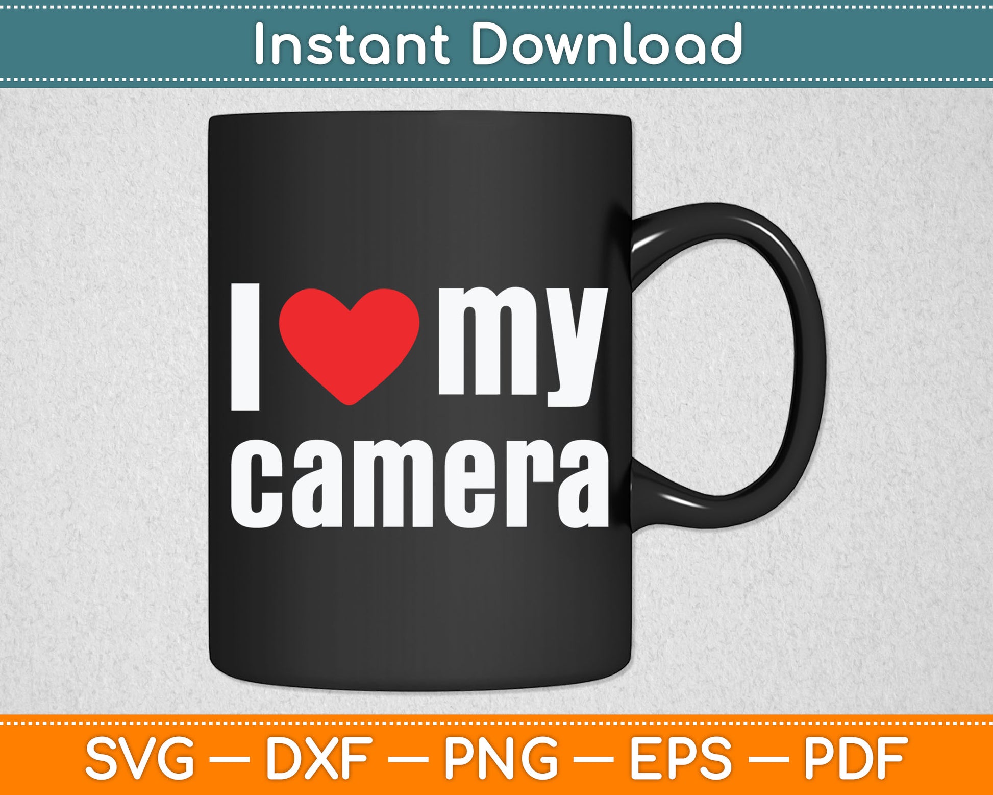 I Love My Camera Photographer Svg Digital Cutting File