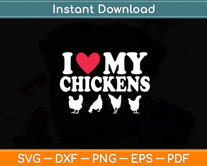 I Love My Chickens - Chicken Lover Poultry Owner Farmer Farm Svg Digital Cutting File