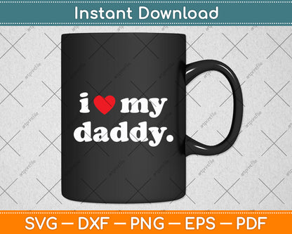 I Love My Daddy Svg Digital Cutting File