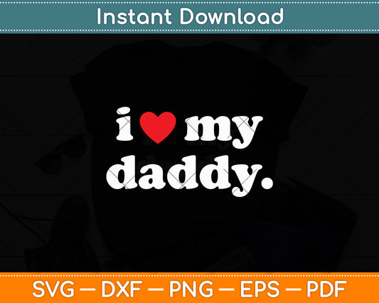 I Love My Daddy Svg Digital Cutting File