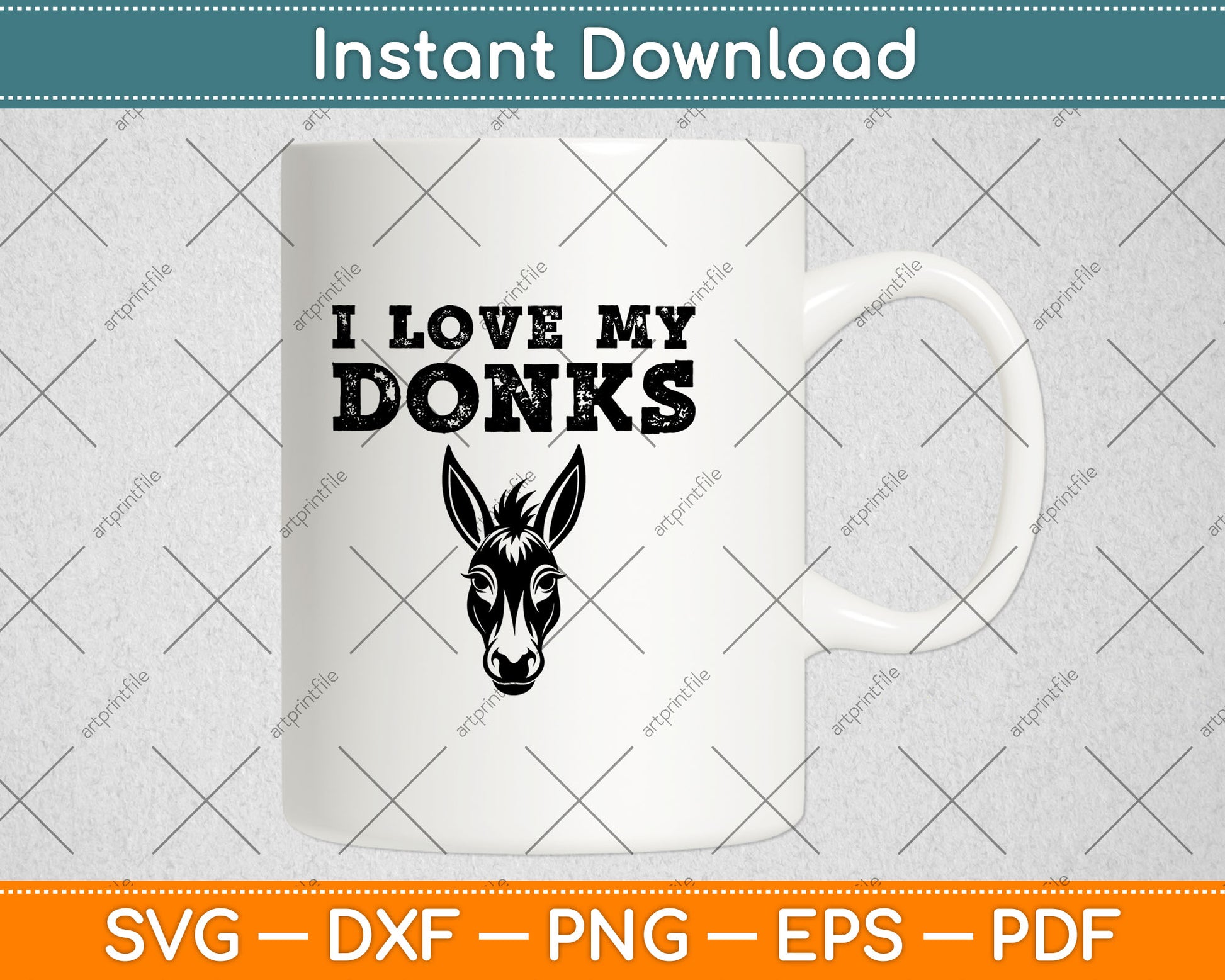 I Love My Donks - Farmer Funny Donkey Mom or Dad Svg Digital Cutting File