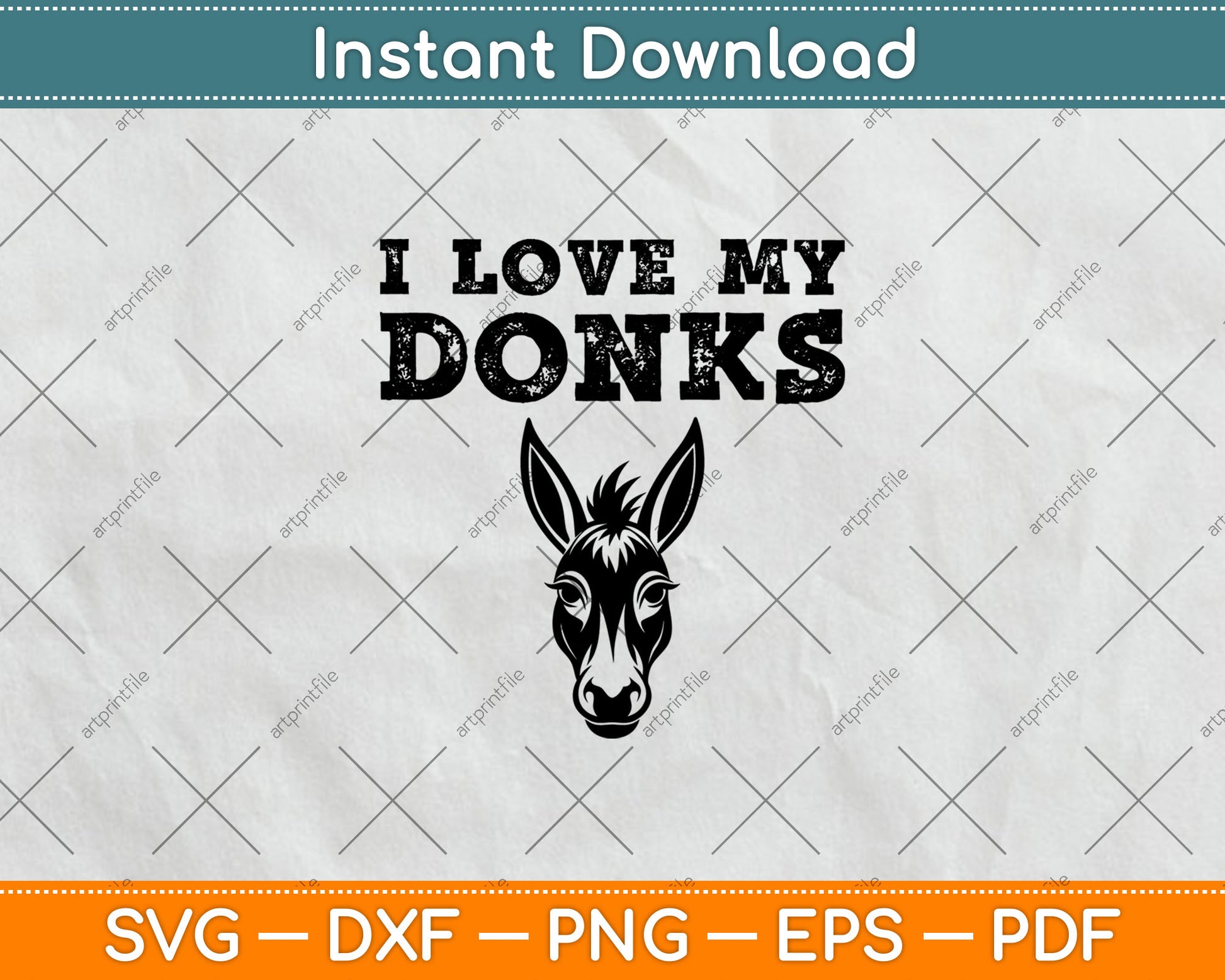 I Love My Donks - Farmer Funny Donkey Mom or Dad Svg Digital Cutting File