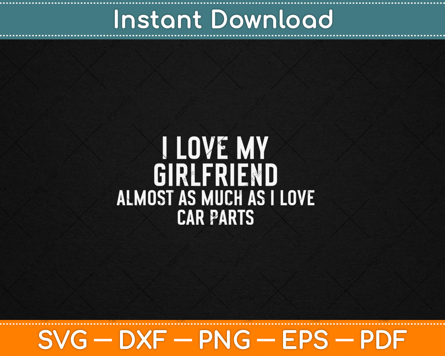 I Love My Girlfriend Car Parts Funny Boyfriend Car Guy Svg Design Digital Cutting File