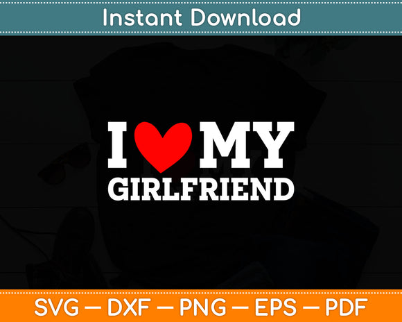 I Love My Girlfriend Valentine's Day Svg Digital Cutting File