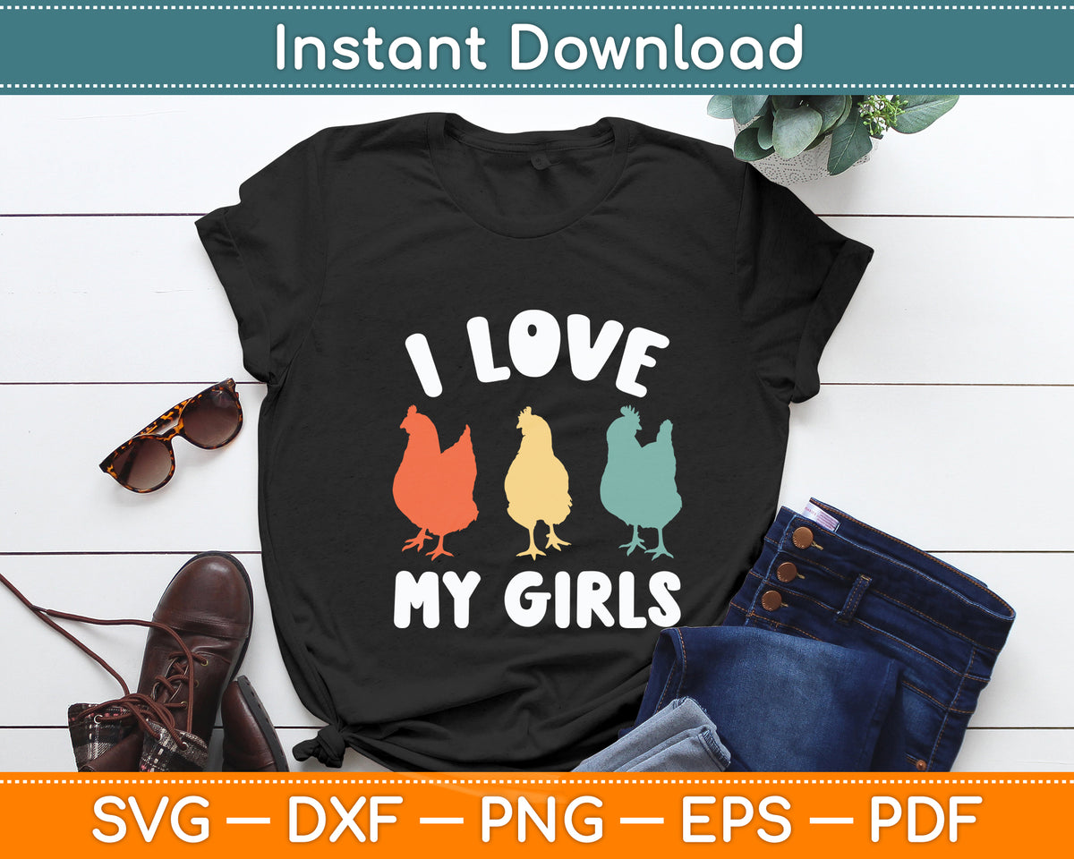 I Love My Girls Funny Chicken Svg Digital Cutting File