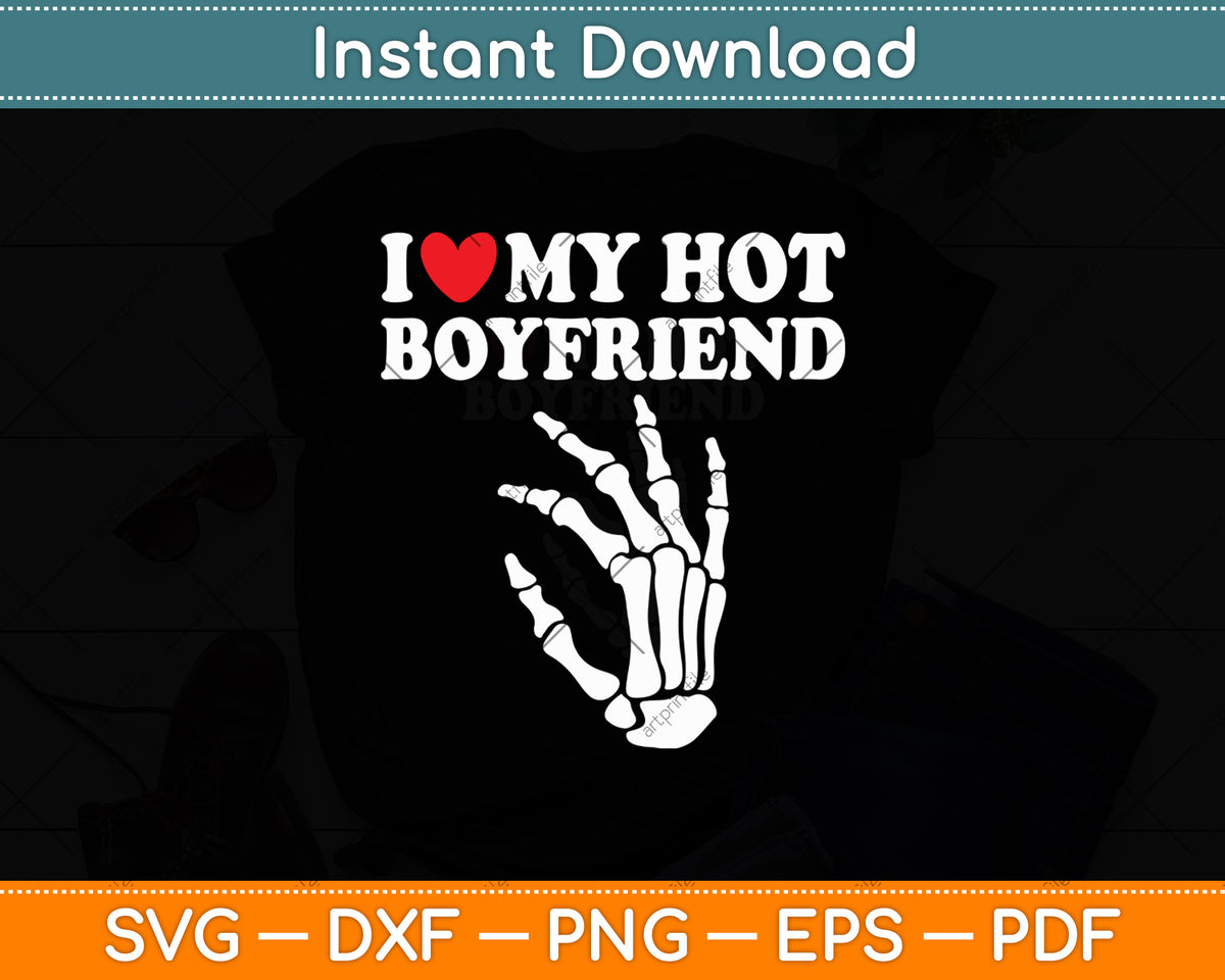 I Love My Hot Boyfriend Love My Boyfriend Svg Digital Cutting File