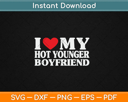 I Love My Hot Younger Boyfriend I Heart My Hot Younger BF Svg Digital Cutting File