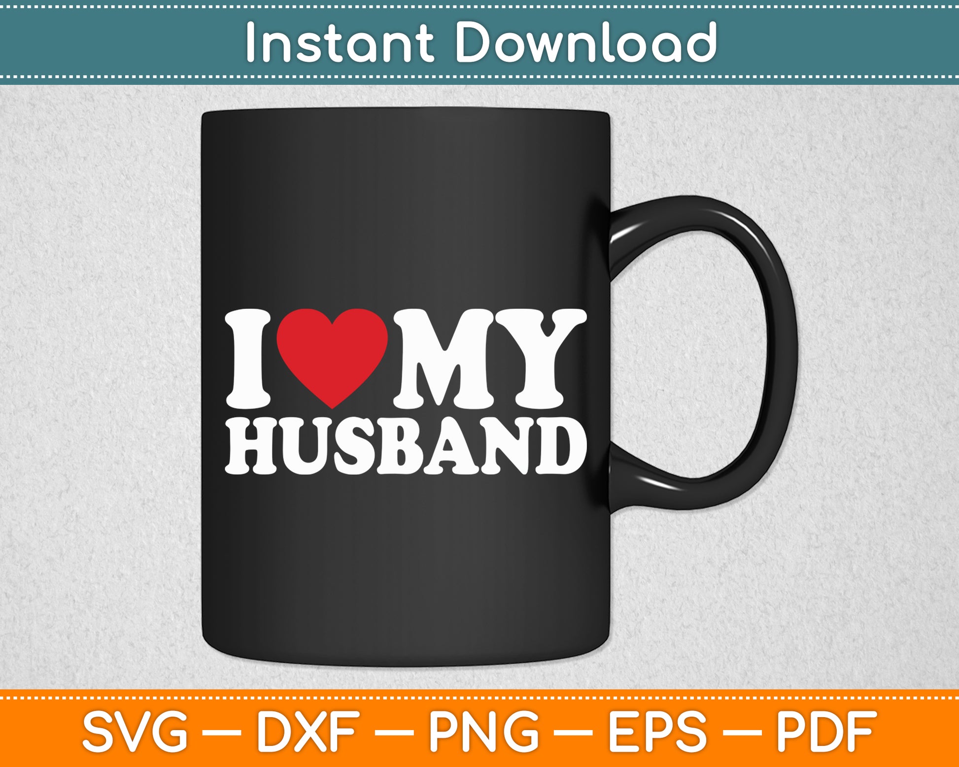 I Love My Husband Svg Digital Cutting File