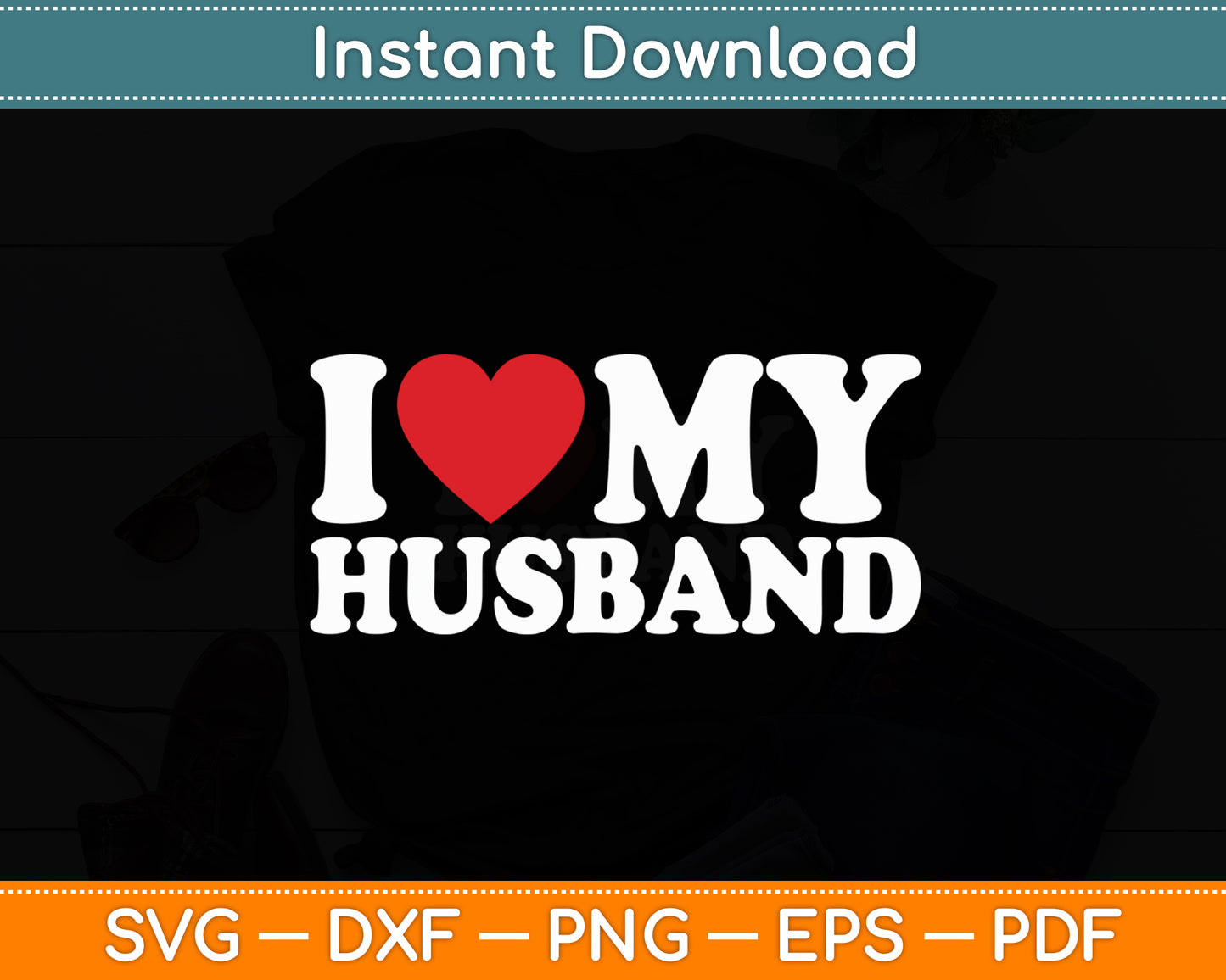 I Love My Husband Svg Digital Cutting File