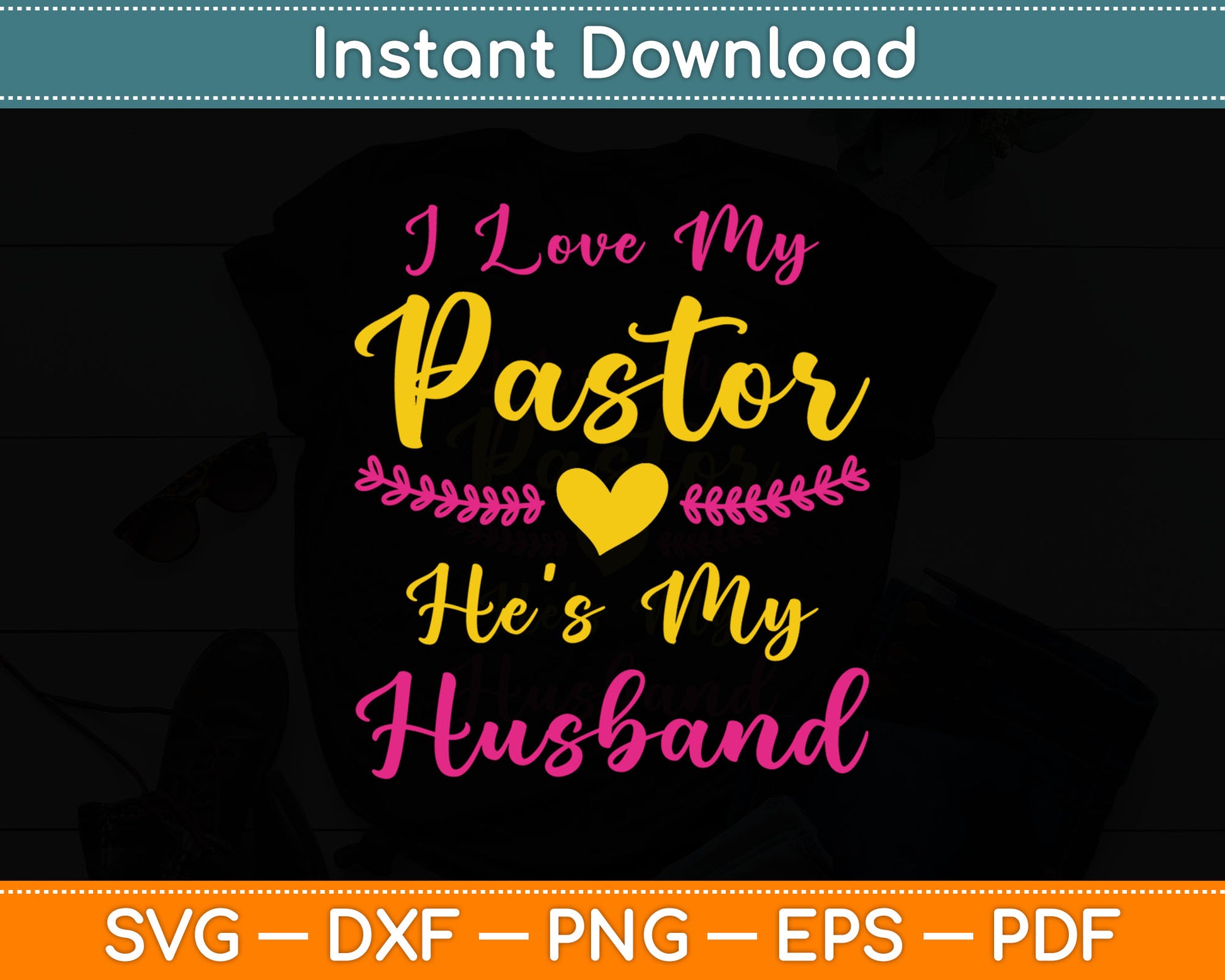 I Love My Pastor He's My Husband, Loving Pastors Wife Quote Svg Digital Cutting File