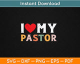 I Love My Pastor Svg Digital Cutting File