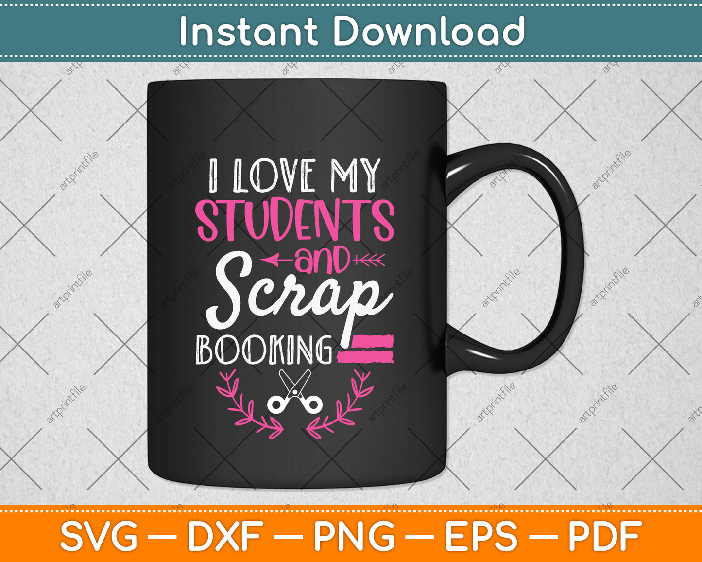I Love My Students And Scrapbooking Svg Png Dxf Digital Cutting File