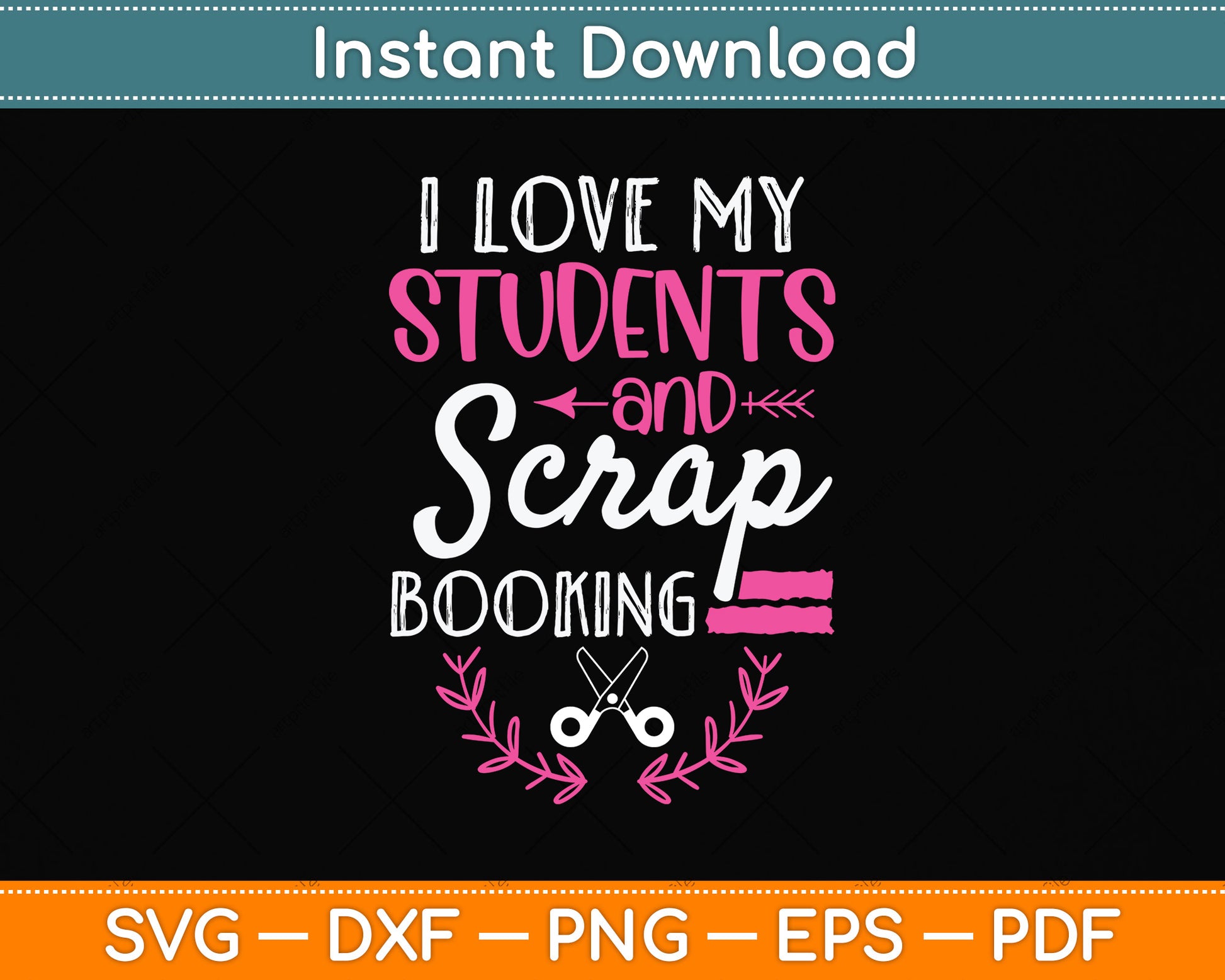 I Love My Students And Scrapbooking Svg Png Dxf Digital Cutting File