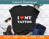 I Love My Tattoo, I Heart My Tattoo Svg Digital Cutting File