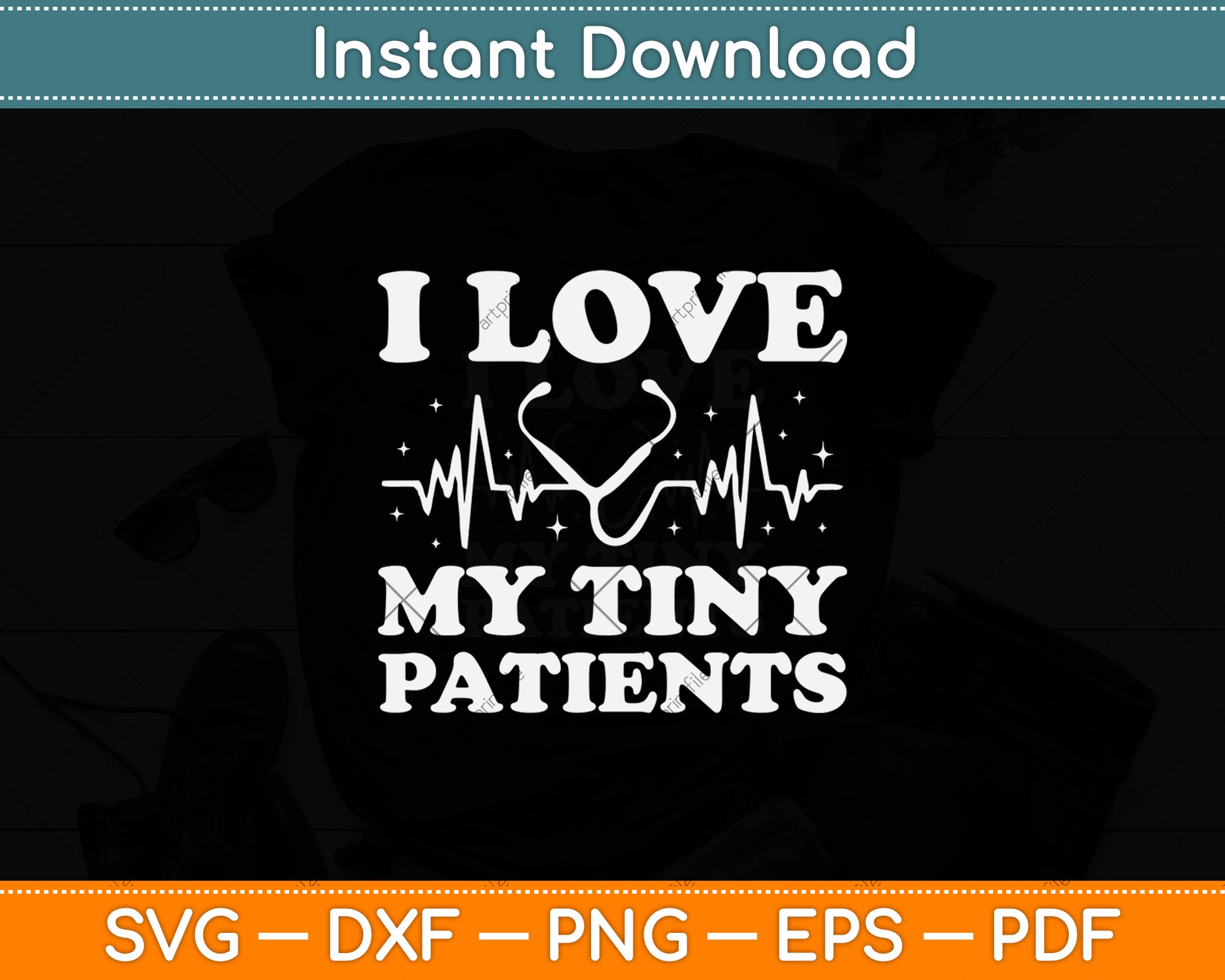 I Love My Tiny Patients Svg Png Dxf Digital Cutting File