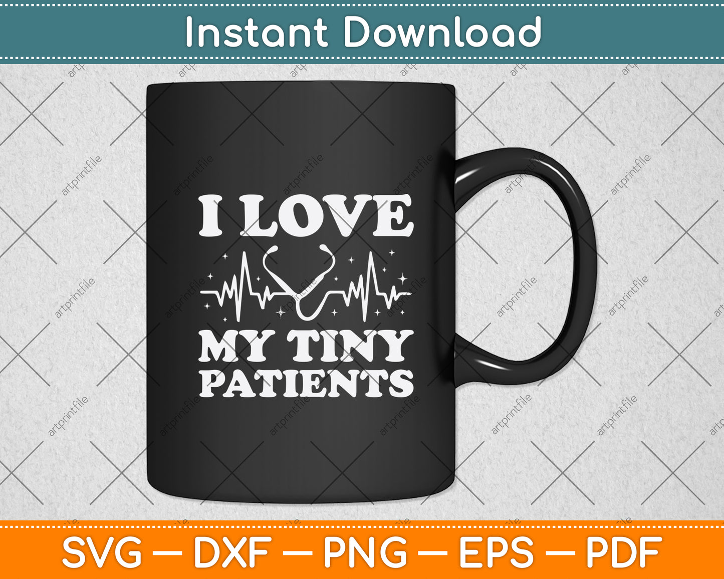 I Love My Tiny Patients Svg Png Dxf Digital Cutting File