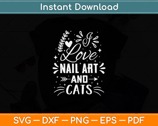I Love Nail Art And Cats Svg Png Dxf Digital Cutting File