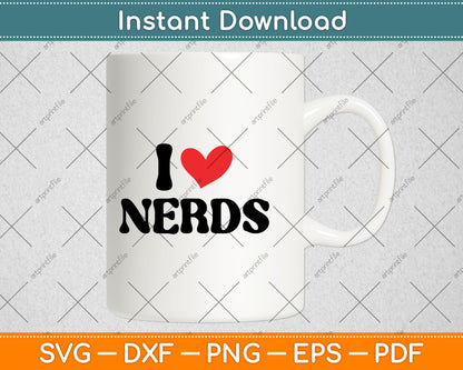 I Love Nerds Svg Digital Cutting File