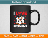 I Love Penguins Svg Digital Cutting File