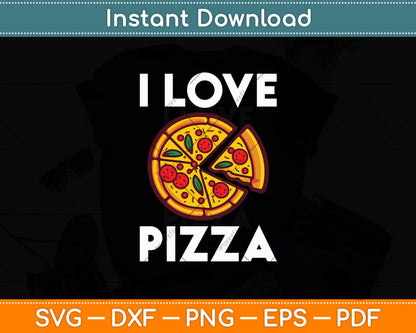 I Love Pizza Food Lover Svg Digital Cutting File