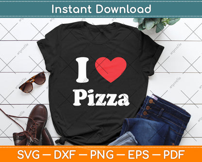 I Love Pizza Funny Pizza Lover Svg Digital Cutting File