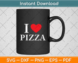 I Love Pizza Svg Digital Cutting File