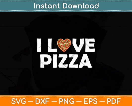 I Love Pizza for Food Lover Svg Digital Cutting File