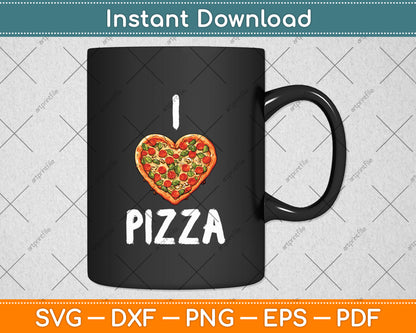 I Love Pizza for Pizza Lover Svg Digital Cricut Cutting File