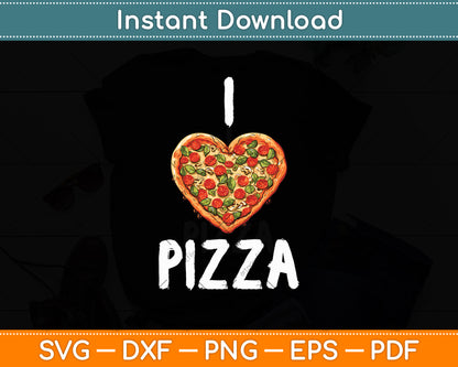 I Love Pizza for Pizza Lover Svg Digital Cricut Cutting File