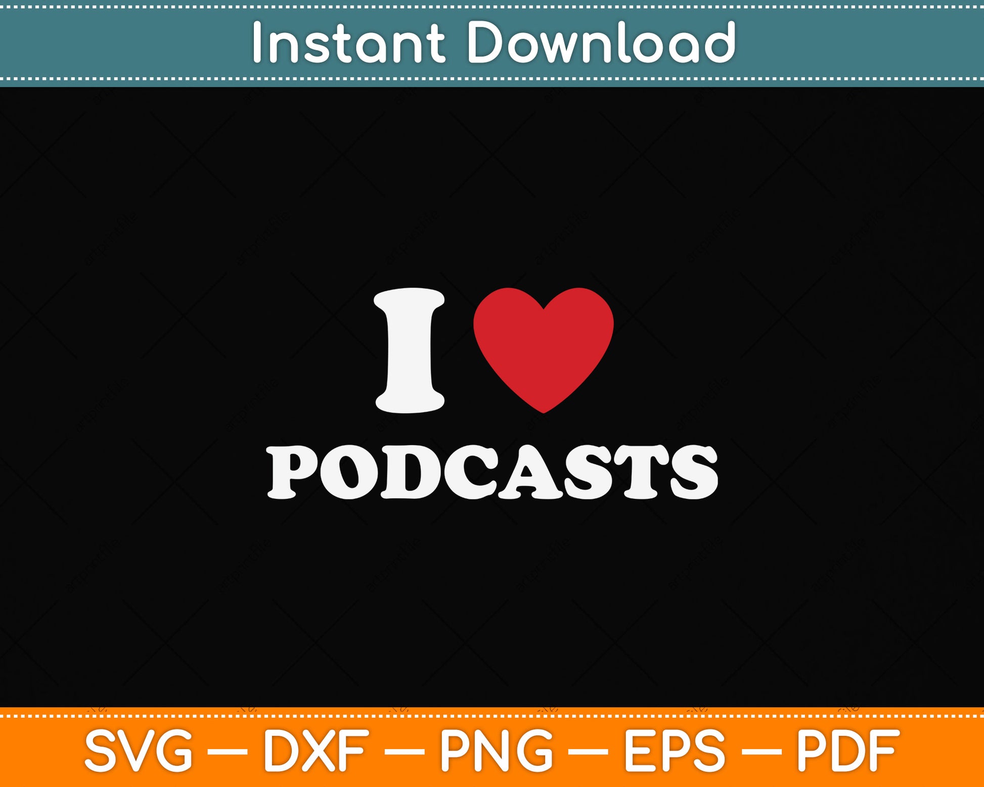 I Love Podcasts Svg Png Dxf Digital Cutting File