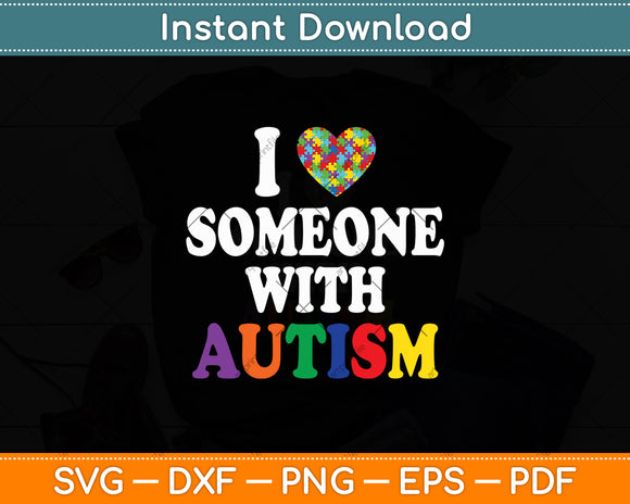 I Love Someone With Autism Svg Digital Cutting File