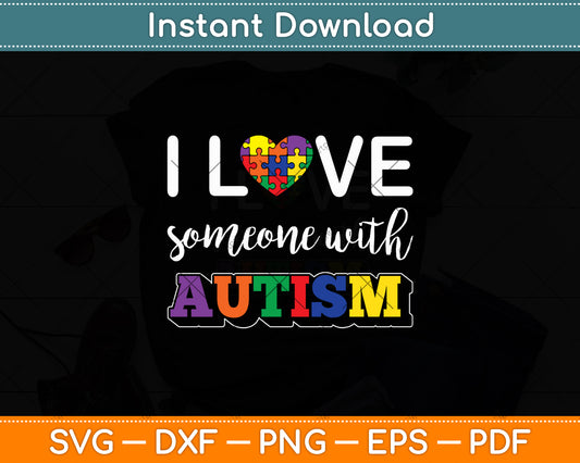 I Love Someone With Autism Svg Digital Cutting File