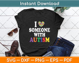 I Love Someone With Autism Svg Digital Cutting File