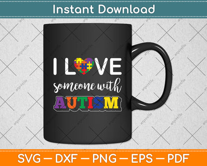 I Love Someone With Autism Svg Digital Cutting File