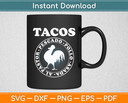 I Love Tacos Al Pastor Pescado Pollo Asada Taco Rooster Svg Digital Cutting File