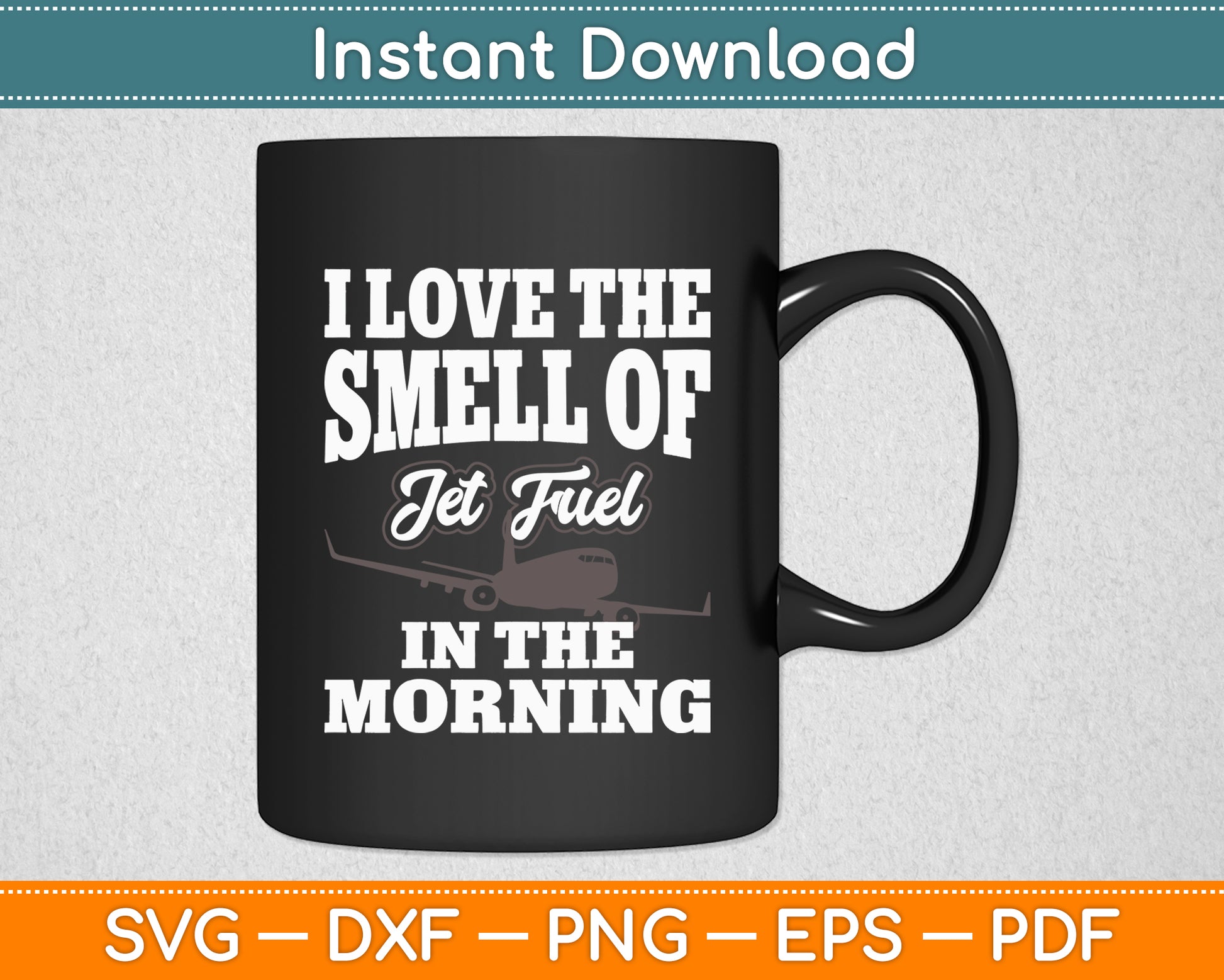 I Love The Smell Of Jet Fuel In The Morning Aviation Svg Png Dxf Digital Cutting File