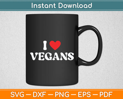 I Love Vegans Svg Digital Cutting File
