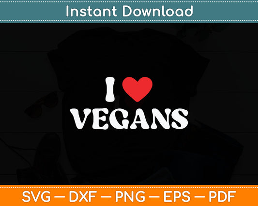I Love Vegans Svg Digital Cutting File