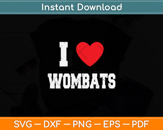 I Love Wombats Svg Png Dxf Digital Cutting File