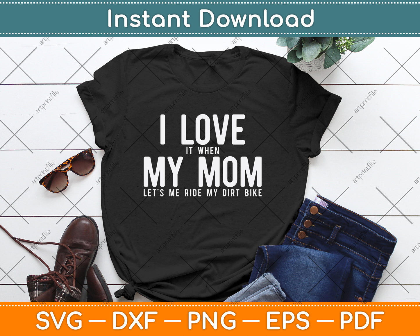I Love it When My Mom Lets Me Ride My Dirt Bike Motocross SVG Digital Cutting File