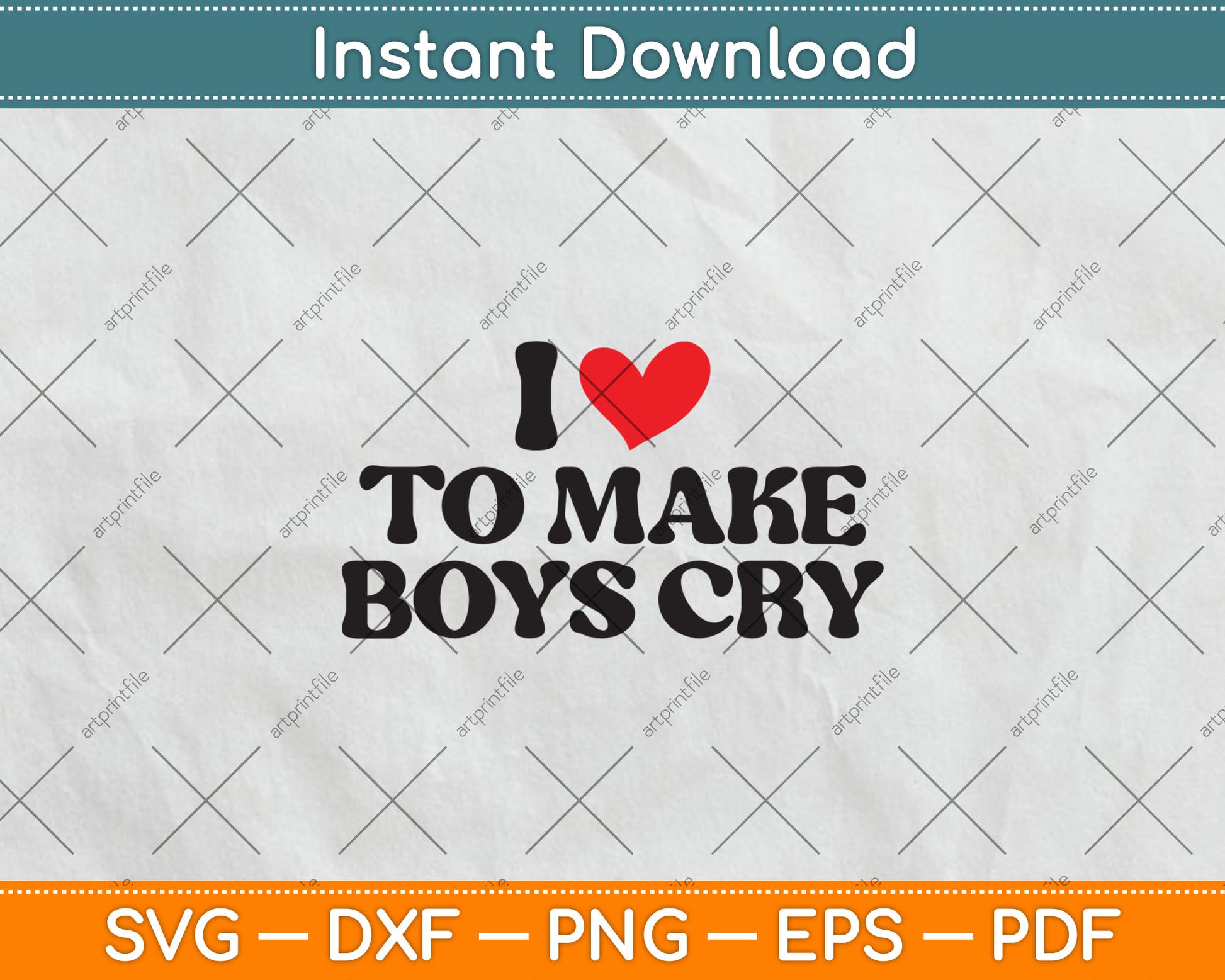 I Love to Make Boys Cry Svg Digital Cutting File