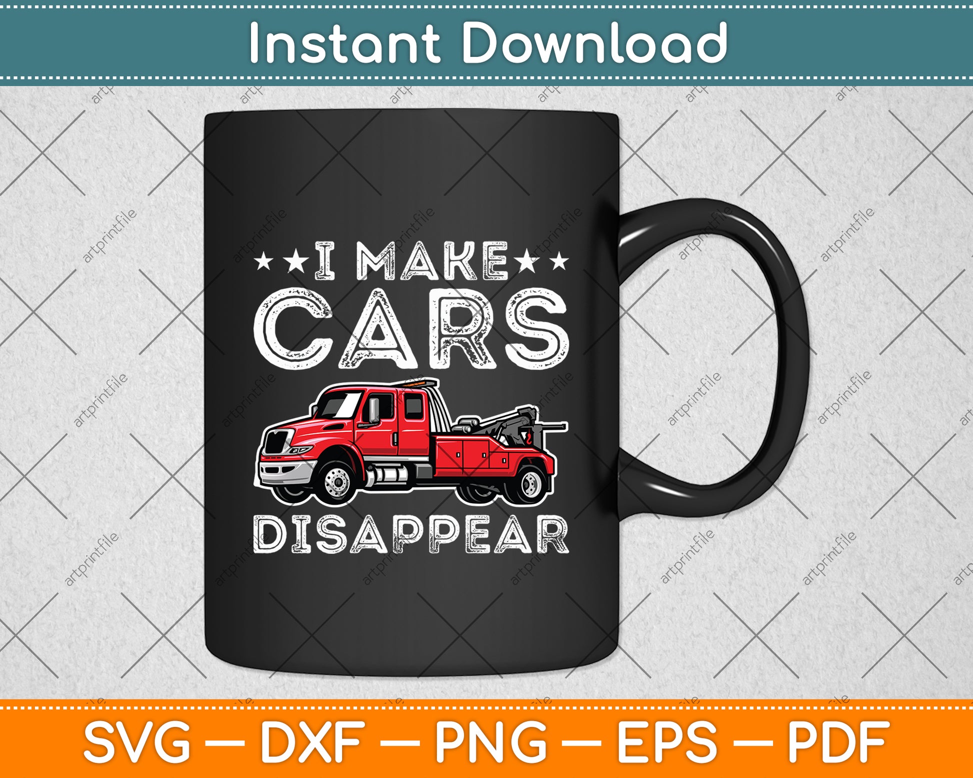 I Make Cars Disappear Towing Truck Driver Svg Digital Cutting File