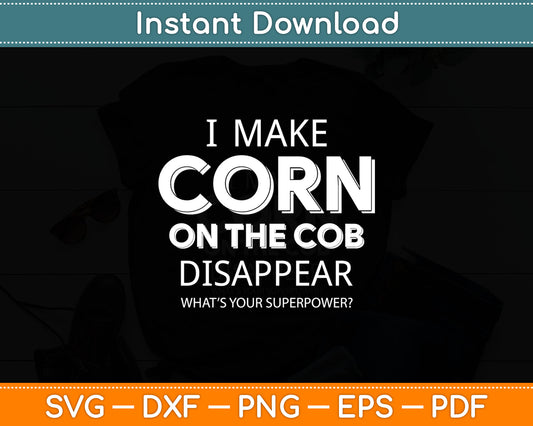 I Make Corn On The Cob Disappear What’s Your Superpower Svg Digital Cutting File
