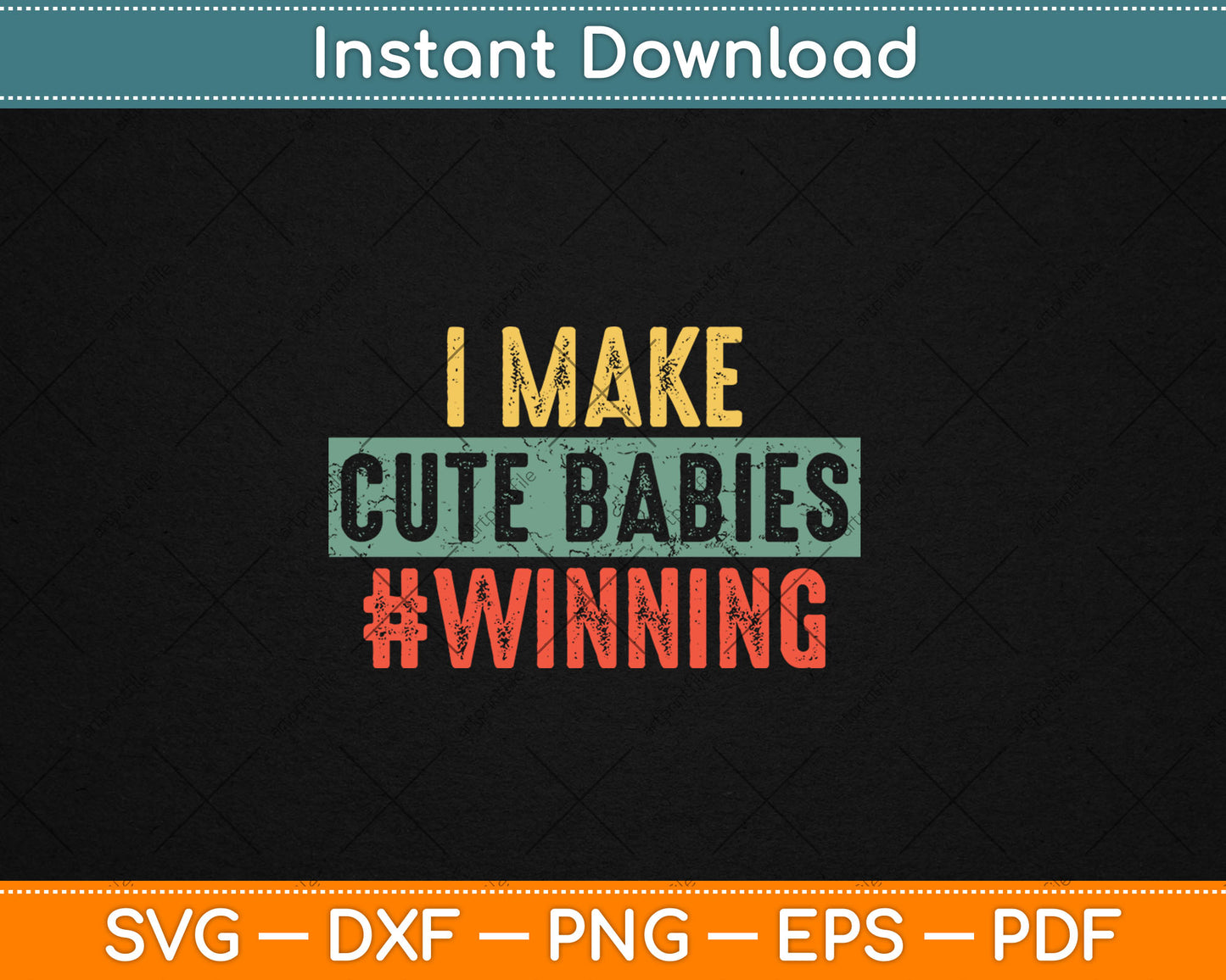 I Make Cute Babies #Winning Funny New Dad Mom Baby Daddy Svg Digital Cutting File